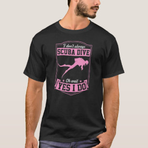 Camiseta No Siempre Hago Buceo Oh Espera Sí Lo Hago 3