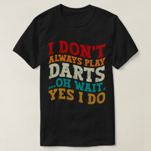 Camiseta No siempre hago Darts Sports Lover Humor Cita
