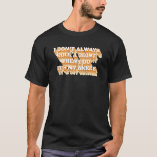 Camiseta No siempre hago rodar una articulación sarcástica 
