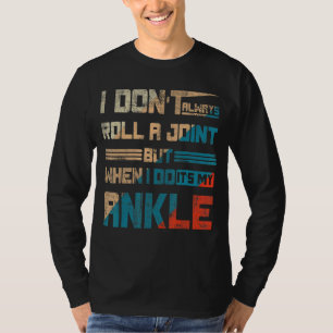Camiseta No siempre hago una articulación, pero cuando lo h
