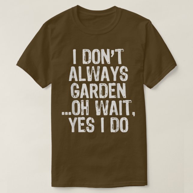 Camiseta No Siempre Jardinería Jardinería Jardinero Diverti (Diseño del anverso)