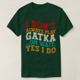 Camiseta No siempre juego a Gatka Oh Espera Sí Lucho