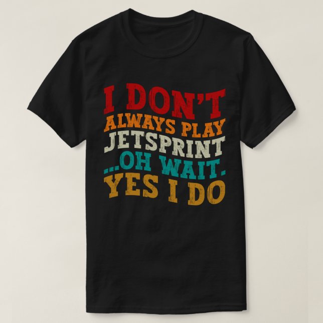 Camiseta No siempre juego a Jetsprint Oh Espera Sí (Diseño del anverso)