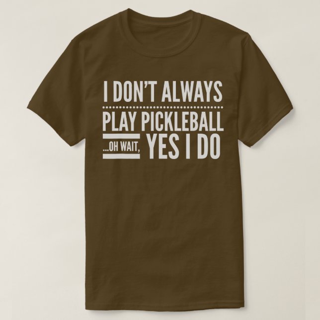 Camiseta No Siempre Juego A La Pelota De Pickleball Oh Espe (Diseño del anverso)