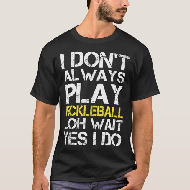 Camiseta No Siempre Juego A La Pelota De Pickleball Oh Espe (Anverso)