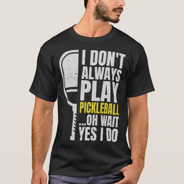 Camiseta No Siempre Juego A La Pelota De Pickleball Oh Espe (Anverso)
