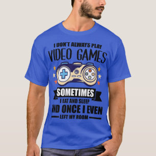 Camiseta No siempre juego a videojuegos Nerd