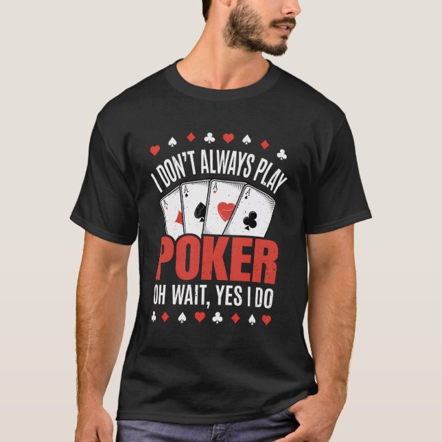 Camiseta No Siempre Juego Al Jugador De Póquer Funny (Anverso)