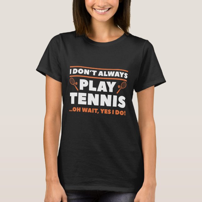 Camiseta No siempre juego al tenis (Anverso)