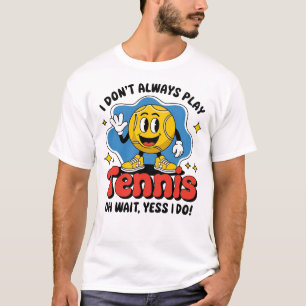 Camiseta No siempre juego al tenis