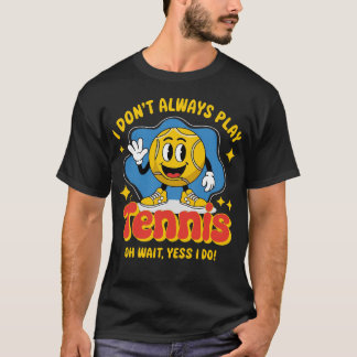 Camiseta No siempre juego al tenis