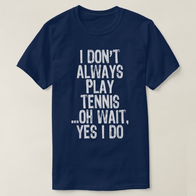 Camiseta No siempre juego al tenis Oh Espera Sí Lo Funny  (Diseño del anverso)