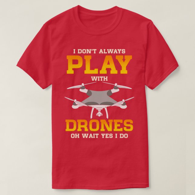 Camiseta No Siempre Juego Con Drones De Espera Sí (Diseño del anverso)