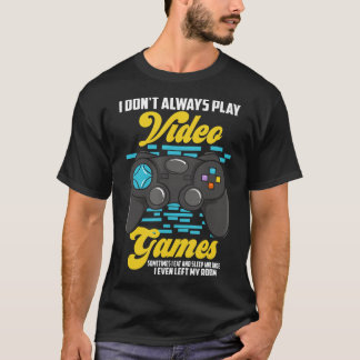 Camiseta No siempre juego divertidos los videojuegos (10)