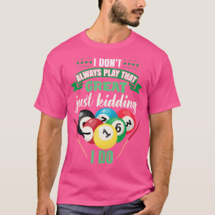 Camiseta No Siempre Juego Esa Gran Piscina De Billar Gracio