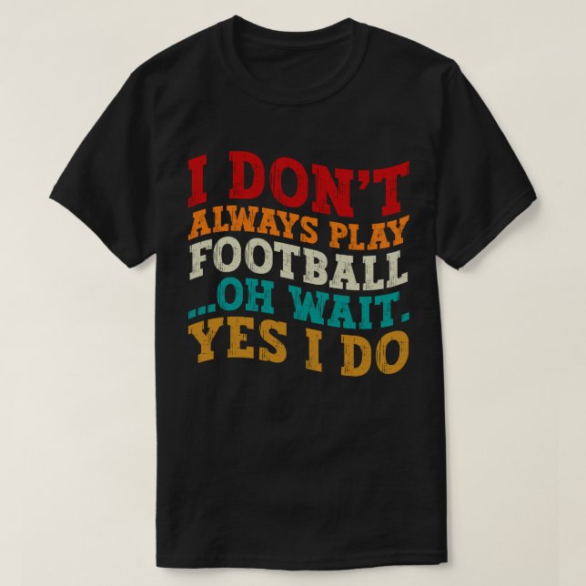 Camiseta No siempre juego fútbol Oh Espera Sí Hago Guay (Diseño del anverso)