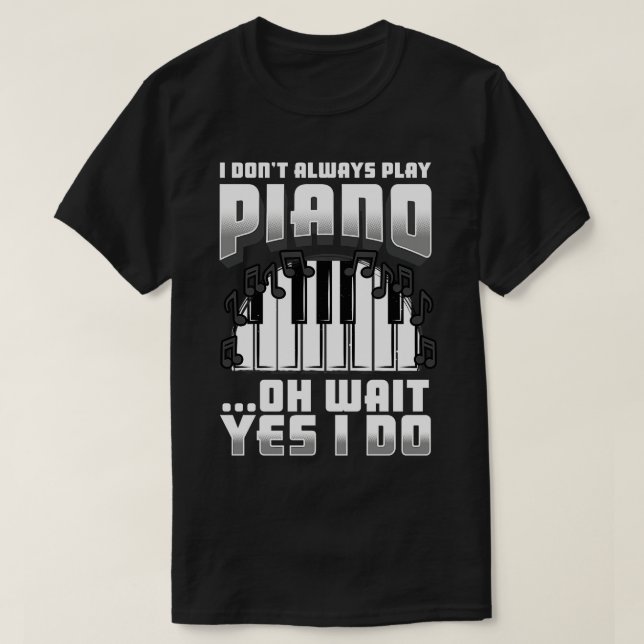 Camiseta No Siempre Juego Piano Oh Espera Sí Lo Hago (Diseño del anverso)