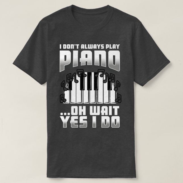 Camiseta No Siempre Juego Piano Oh Espera Sí Lo Hago (Diseño del anverso)