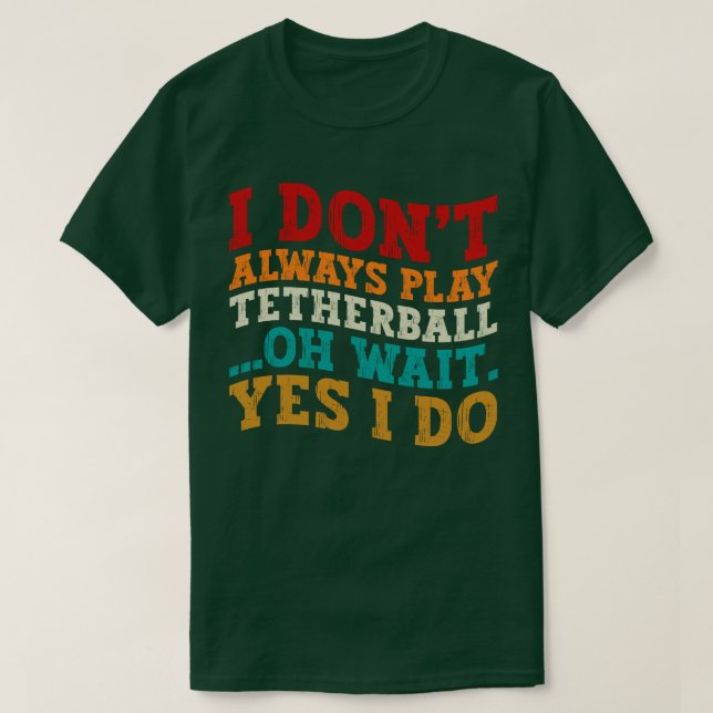 Camiseta No Siempre Juego Tetherball Oh Espera Sí Lo Hago (Diseño del anverso)