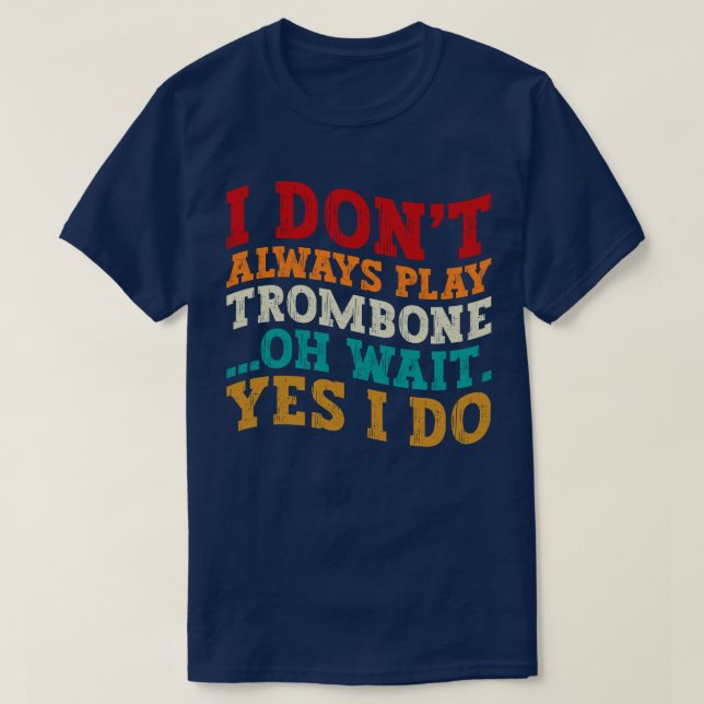 Camiseta No siempre juego trombón Oh Espera Sí Hago Guay (Diseño del anverso)