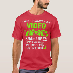 CAMISETA NO SIEMPRE JUEGO VIDEO JUEGOS JUEGOS JUGADORES JÓV