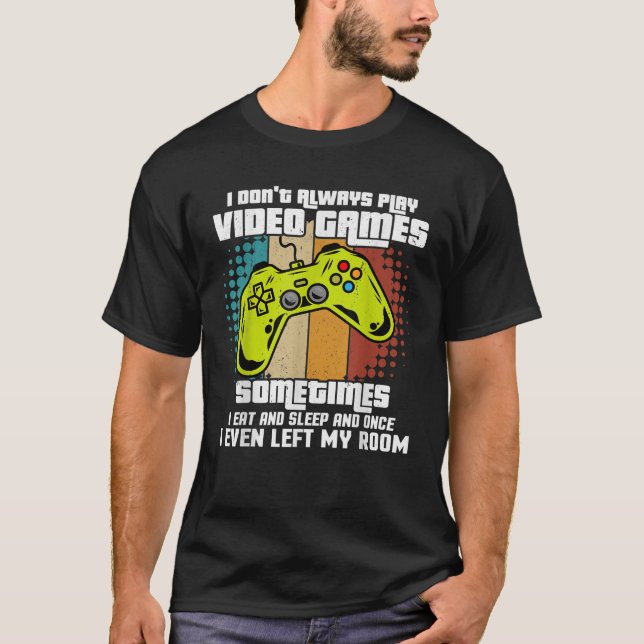 CAMISETA NO SIEMPRE JUEGO VIDEO JUEGOS JUEGOS JUGADORES JÓV (Anverso)