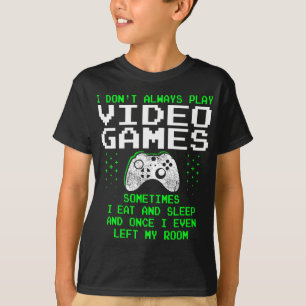 Camiseta No siempre juego video juegos para hombres y niños