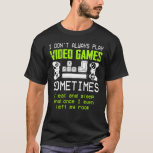 Camiseta No siempre juego video juegos para niños, hombres,