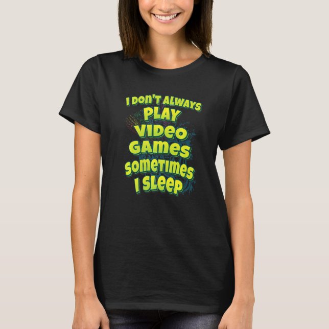 Camiseta No Siempre Juego Videojuegos A Veces Duermo (Anverso)