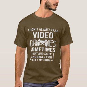 Camiseta No siempre juego videojuegos divertidos juguetones