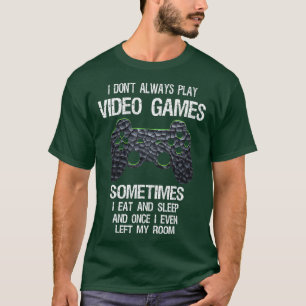 Camiseta No siempre juego videojuegos divertidos juguetones