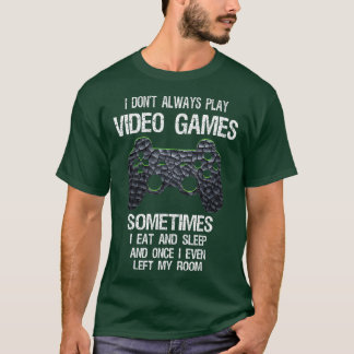 Camiseta No siempre juego videojuegos divertidos juguetones