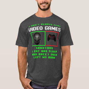 Camiseta No Siempre Juego Videojuegos Graciosos Regalos