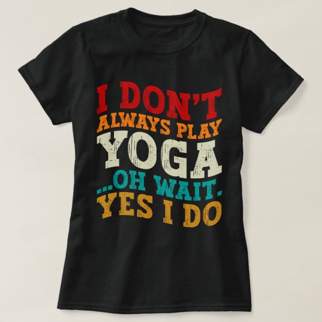 Camiseta No siempre juego yoga Oh Espera Sí Yo hago fitness (Diseño del anverso)