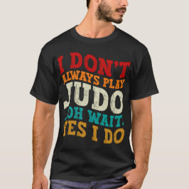 Camiseta No Siempre Jugo Judo Oh Espera Sí Entrenador