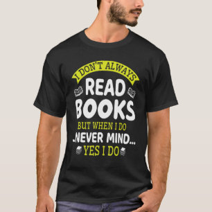 Camiseta No siempre leo libros pero cuando no me importa