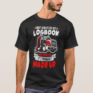 Camiseta No Siempre Llenar Un Tracki De Conductor De Camión