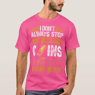 Camiseta No Siempre Me Detengo A Buscar Monedas Colección D
