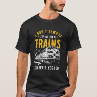 Camiseta No Siempre Me Detengo A Mirar Trenes Modelo De Tre