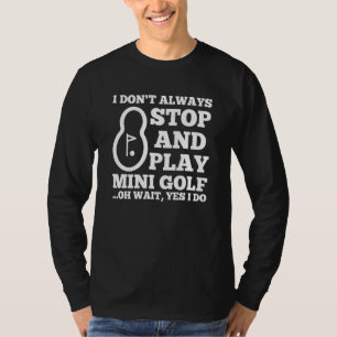 Camiseta No Siempre Me Detengo Y Juego Minigolf Oh Espera S
