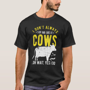 Camiseta No Siempre Me Detengo Y Miro Vacas Oh Espera Sí Lo