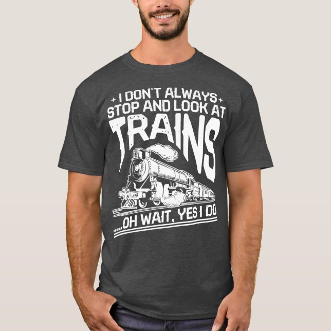 Camiseta No Siempre Me Detesto Y Miro Los Trenes Graciosos  (Anverso)