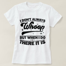 Camiseta No siempre me gusta cuando hago ahí está bailando