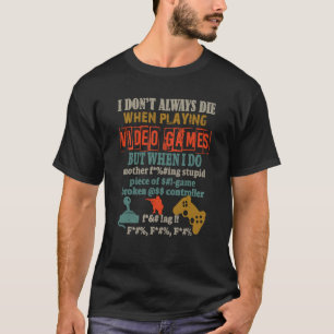 Camiseta No siempre muero cuando juego en video juegos