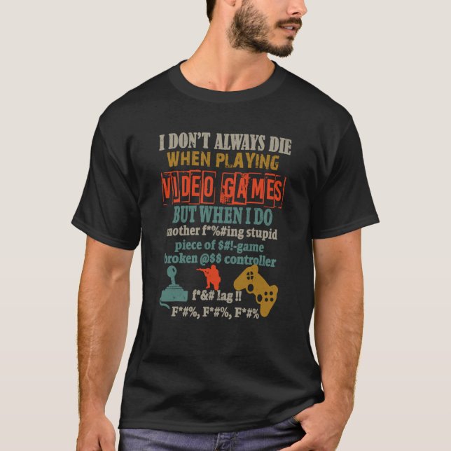 Camiseta No siempre muero cuando juego en video juegos (Anverso)