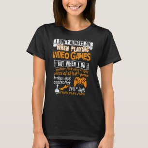 Camiseta No siempre muero cuando juego video juegos