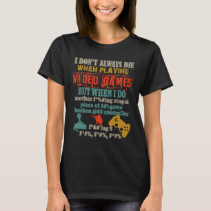 Camiseta No siempre muero cuando reproduzco video-gamer Con
