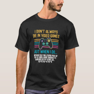 Camiseta No siempre muero en videojuegos