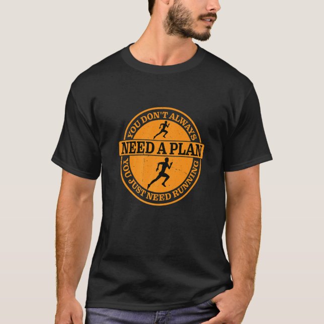 Camiseta No siempre necesitas un plan que solo necesitas ej (Anverso)
