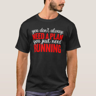 Camiseta No siempre necesitas un plan que solo necesitas ej